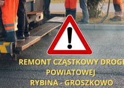 Remont drogi powiatowej nr 2314G Rybina – Groszkowo. Ruszają prace drogowe