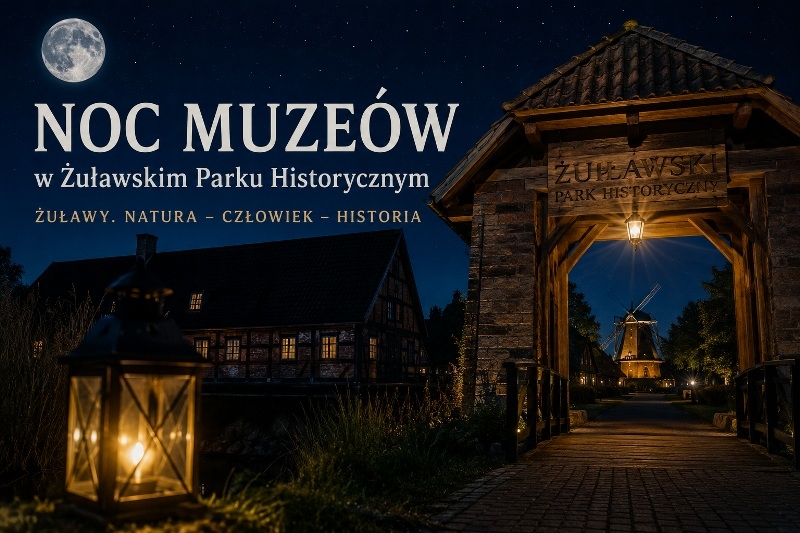 Noc Muzeów 2026 w Żuławskim Parku Historycznym