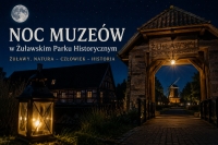 Noc Muzeów 2026 w Żuławskim Parku Historycznym. Żuławy, natura i historia w wyjątkowym wydaniu
