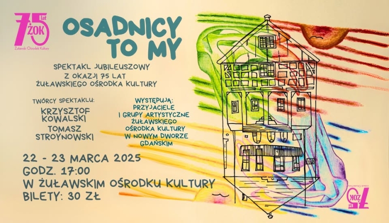 Zaproszenie na wyjątkowe widowisko – musical „Osadnicy to my” z okazji 75-lecia Żuławskiego Ośrodka Kultury