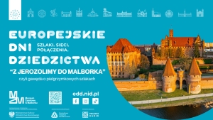 Muzeum Zamkowe w Malborku zaprasza 7 września na nieodpłatne wydarzenie Europejskie Dni Dziedzictwa Kulturowego w zamku w Malborku