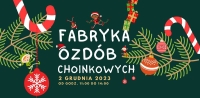 Fabryka Ozdób Choinkowych w sobotę 2 grudnia.