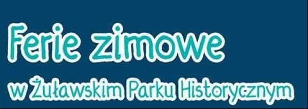 Żuławski Park Historyczny zaprasza dzieci na zajęcia podczas ferii 2019