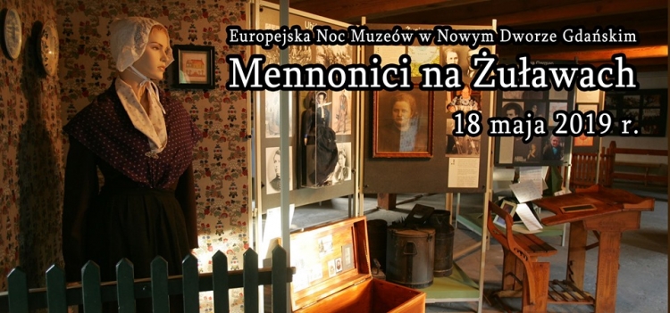 Zaproszenie na Mennonici na Żuławach - Europejska Noc Muzeów w Nowym Dworze Gdańskim - 18.05.2019