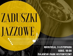 Nowy Dwór Gd. Zaproszenie na Zaduszki Jazzowe do Żuławski Park Historyczny.
