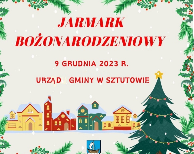 Urząd Gminy w Sztutowie zaprasza do udziału podczas Jarmarku Bożonarodzeniowego w Sztutowie.